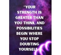 Your strength is greater than you think, and possibilities begin where you stop doubting yourself: squared notebook