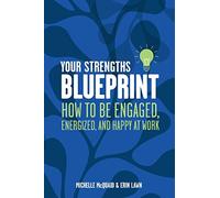Your Strengths Blueprint: How to be Engaged, Energized, and Happy at Work