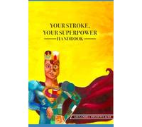 Your Stroke Your Super Power: Handbook