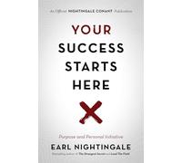 Your Success Starts Here: Purpose and Personal Initiative (An Official Nightingale Conant Publication)