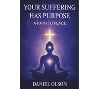 Your Suffering Has Purpose: A Path to Peace