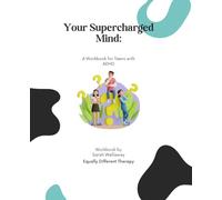 Your Supercharged Mind: A workbook for teens with ADHD