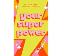 Your Superpower : Embrace what makes you different