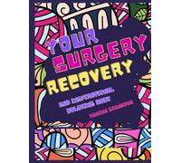 Your Surgery Recovery: And Inspirational Coloring Book ("Mindful Moments", A Relax & Focus Colletion.)