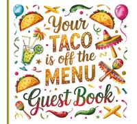 Your Taco is off the Menu Guest Book: Funny Fiesta-Themed Bachelorette Party Guestbook with Gift Tracker, Photo Album Pages & Messages to Treasure for Bride-to-Be Celebrations