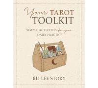 Your Tarot Toolkit: Simple Activities for Your Daily Practice
