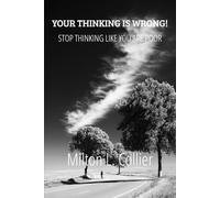 Your Thinking is Wrong!: Stop Thinking Like You Are Poor