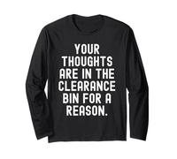 Your Thoughts are in the Clearance bin for a Reason Long Sleeve T-Shirt