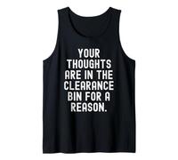 Your Thoughts are in the Clearance bin for a Reason Tank Top
