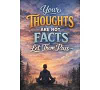 Your Thoughts Are Not Facts Let Them Pass: Self-care, Therapy, Balance, Overthinking, Health, Self-Reflection A Notebook For People Who Overthink
