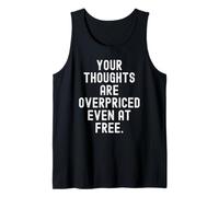 Your Thoughts are Overpriced Even at Free Witty Observation Tank Top