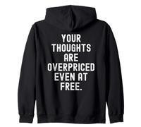 your thoughts are overpriced even at free Witty Observation Zip Hoodie