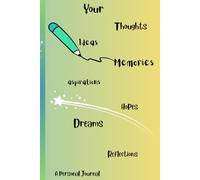 Your Thoughts, ideas, Memories, aspirations, Hopes, Dreams, Reflections: A personal journal for whatever you need. writing a book or just need a notebook.
