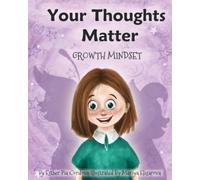 Your Thoughts Matter: Negative Self-Talk, Growth Mindset: 4 (Growth Mindset Book Series)