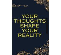 Your thoughts shape your reality.: Motivational journal.