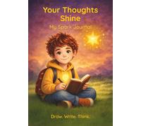 Your Thoughts Shine: A Spark Journal for Kids to Write, Draw, Color and Reflect