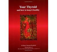Your Thyroid and How to Keep it Healthy: The Great Thyroid Scandal and How to Survive it by Barry Durrant-Peatfield (2006-06-27)