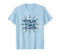 Your Time is Now Motivational Graphic Design T-Shirt, Men, Baby Blue, 3XL