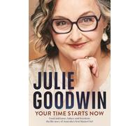 Your Time Starts Now: Food and fame, failure and freedom: the life story of Australia’s first MasterChef
