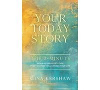 Your Today Story: The 2-Minute Morning Manifestation Practice That Will Change Your Life