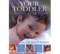 Your Toddler Month by Month: Your Essential Guide to the First 4 Years