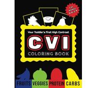 Your Toddler's First High Contrast CVI Coloring Book:: Color 20+ Food-Themed and High Contrast Fruits, Vegetables, Proteins, and Carbs | A CVI ... Large Images | For Toddlers and Kids Ages 1-5