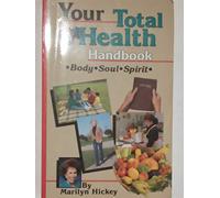 YOUR TOTAL HEALTH HANDBOOK - BODY/SOUL/SPIRIT