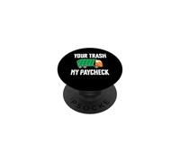 Your Trash My Paycheck Garbage Truck Sanitation Worker PopSockets Adhesive PopGrip