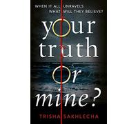 Your Truth or Mine?: A Powerful Psychological Thriller with a Twist You'll Never See Coming