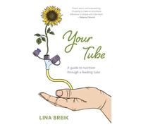 Your Tube: A guide to nutrition through a feeding tube
