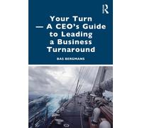 Your Turn -A CEO’s Guide to Leading a Business Turnaround