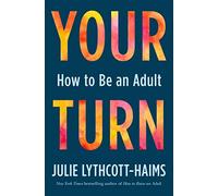 Your Turn: How to Be an Adult
