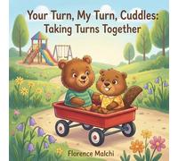 Your Turn, My Turn, Cuddles: Taking Turns Together: A Social Emotional Children's Book About Sharing, Waiting Patiently, and Making Friends: 5 (Cuddles Big Heart)