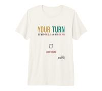 Your Turn. Out with the Old, in with the You Premium T-Shirt