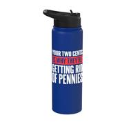 Your Two Cents is Why They're Getting Rid of Pennies Stainless Steel Insulated Water Bottle