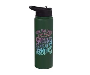 Your Two Cents is Why They're Getting Rid of Pennies Stainless Steel Insulated Water Bottle