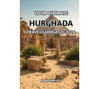 YOUR ULTIMATE HURGHADA TRAVEL GUIDE 2025-2026: Your Complete Guide to Egypt’s Red Sea Paradise"