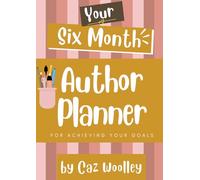 Your Ultimate Six Month Planner: Take Control of Your Author Career (Ultimate Author Guides and Planners)