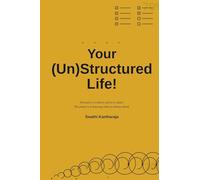 Your (Un)Structured Life!: Structure is a choice, and so is chaos. The power is in knowing when to choose which.
