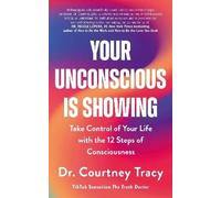 Your Unconscious Is Showing, Dr Courtney Tracy, P