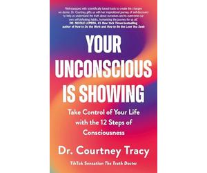 Your Unconscious Is Showing: Uncover the Truth about Yo - NEW Courtney Tracy 20