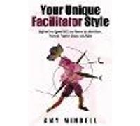 Your Unique Facilitator Style: Explore Your Gifts & Powers as a Facilitator & Coach