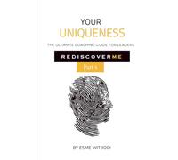 Your Uniqueness: The Ultimate Coaching Guide for Leaders (RediscoverMe Coaching Journeys)