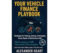 Your Vehicle Finance Playbook: Strategies to Plan, Save, & Manage Every Repair & Maintenance Bill