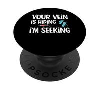Your Vein Is Hiding Phlebotomy Phlebotomist PopSockets Adhesive PopGrip