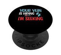 Your Vein Is Hiding Phlebotomy Phlebotomist PopSockets Adhesive PopGrip