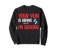 Your Vein Is Hiding Phlebotomy Phlebotomist Sweatshirt