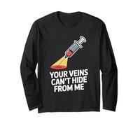 Your Veins Can’t Hide from Me Funny Phlebotomist Phlebotomy Long Sleeve T-Shirt