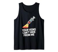 Your Veins Can’t Hide from Me Funny Phlebotomist Phlebotomy Tank Top