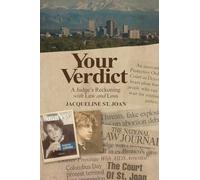 Your Verdict: A Judge's Reckoning With Law and Loss